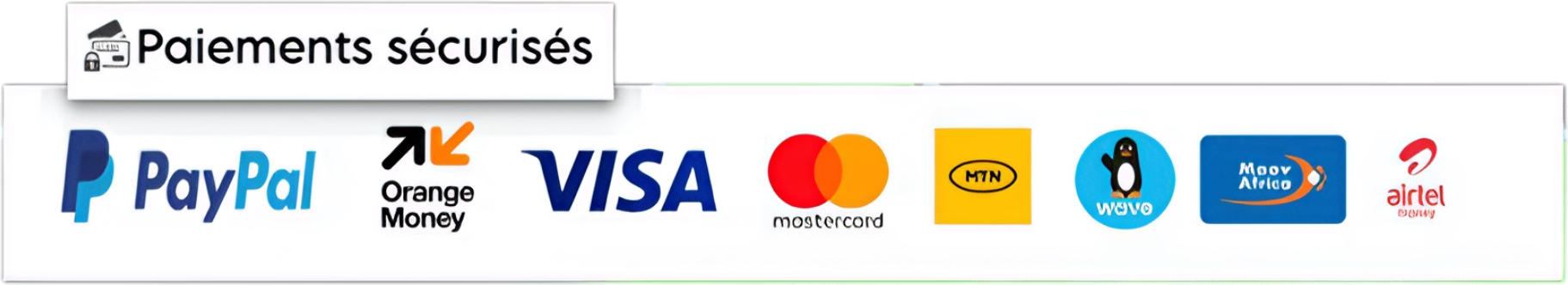 Paiements sécurisés : PayPal, Orange Money, Visa, Mastercard, MTN, Wave, Moov Africa, Airtel Money